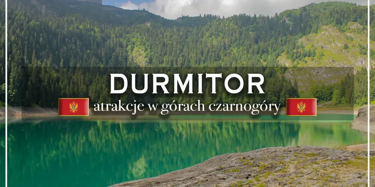 Jezioro w górach Durmitor, Czarnogóra, z napisem "DURMITOR atrakcje w górach Czarnogóry".